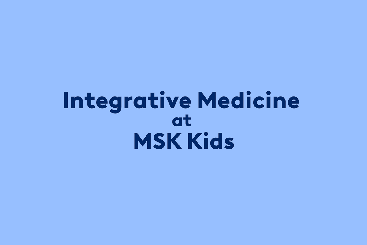 Integrative Medicine at MSK Kids