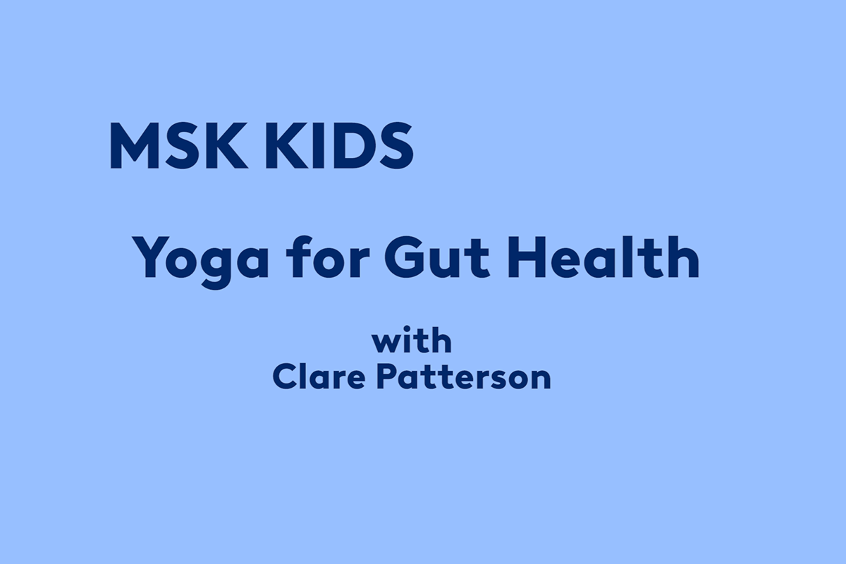 MSK Kids, Yoga for Gut Health with Clare Patterson