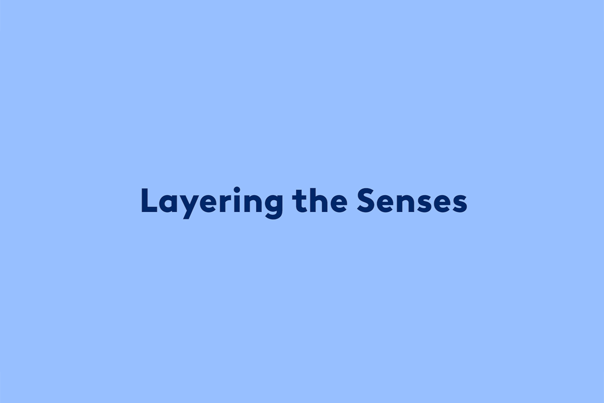 Layering the Senses